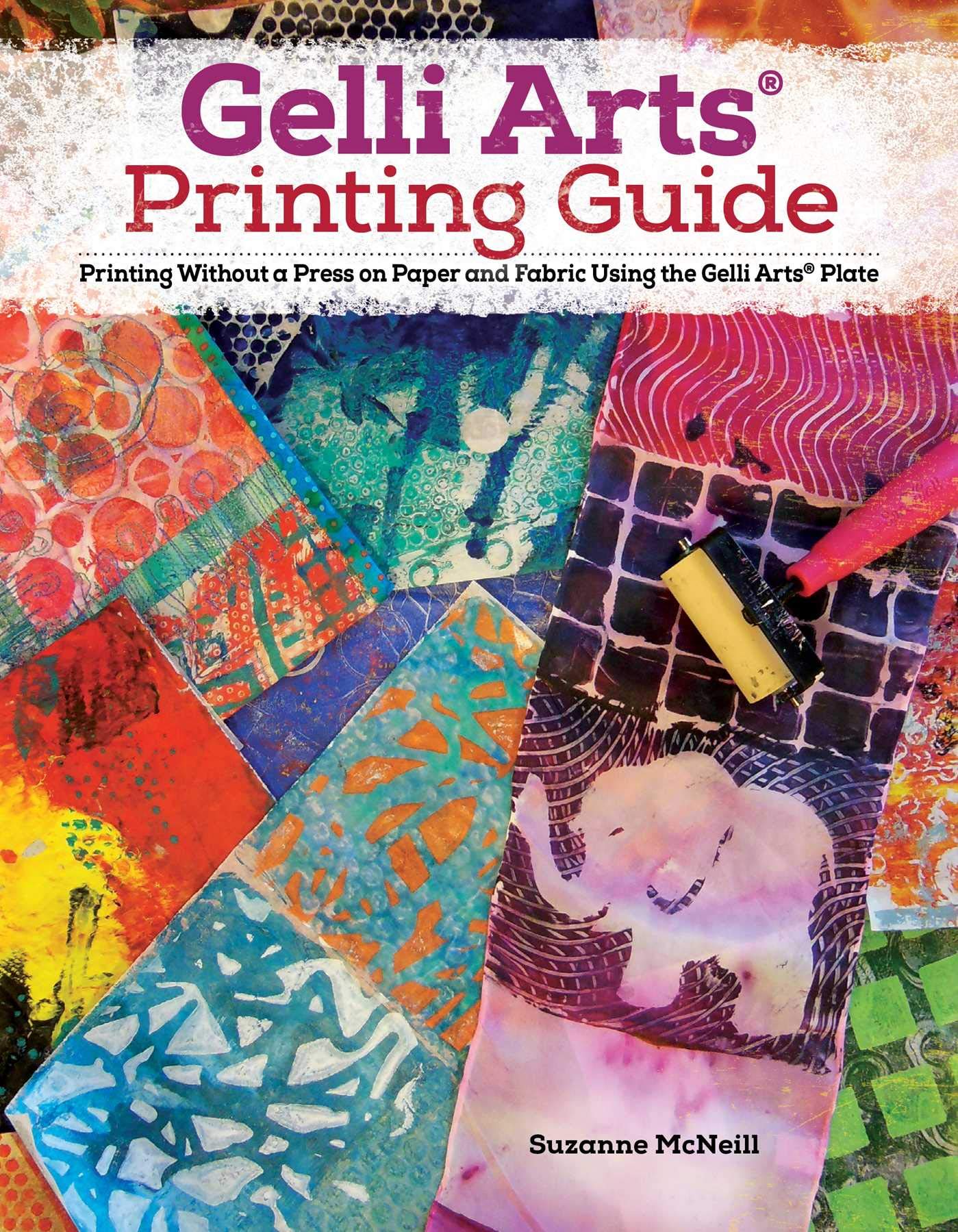 Gelli Arts (R) Printing Guide: Printing Without a Press on Paper and Fabric Using the Gelli Arts (R) Plate (Design Originals) 32 Beginner-Friendly Step-by-Step Projects, Techniques, and Inspiration