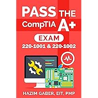 PASS the CompTIA A+ Exam: 220-1001 & 220-1002 PASS the CompTIA A+ Exam: 220-1001 & 220-1002 Kindle Paperback