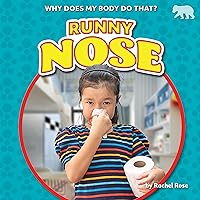 Runny Nose - Nonfiction Reading for Grade 1 with Vibrant Illustrations & Photos - Developmental Learning for Young Readers - Bearcub Books Collection (Why Does My Body Do That? (Set 2)) Runny Nose - Nonfiction Reading for Grade 1 with Vibrant Illustrations & Photos - Developmental Learning for Young Readers - Bearcub Books Collection (Why Does My Body Do That? (Set 2)) Library Binding Paperback