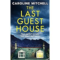 The Last Guest House: An absolutely unputdownable and chilling BRAND NEW thriller