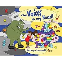 The Voices in my Head!: A simple and unique approach to quiet the mean voice in your head and boost the kind voice in your heart when things go wrong. For kids and parents alike! The Voices in my Head!: A simple and unique approach to quiet the mean voice in your head and boost the kind voice in your heart when things go wrong. For kids and parents alike! Kindle Paperback