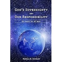 God's Sovereignty and Our Responsibility: His Heart for All Men