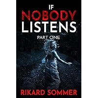 If Nobody Listens Part One: A Gripping Thriller With a Heart-Stopping Twist