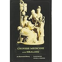 Chinese Medicine and Healing: An Illustrated History Chinese Medicine and Healing: An Illustrated History Hardcover