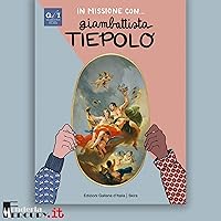 In missione con...Giambattista Tiepolo [On a Mission with...Giambattista Tiepolo] In missione con...Giambattista Tiepolo [On a Mission with...Giambattista Tiepolo] Audible Audiobook