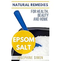 Epsom Salt: Natural Remedies for Health, Beauty and Home Epsom Salt: Natural Remedies for Health, Beauty and Home Kindle Paperback