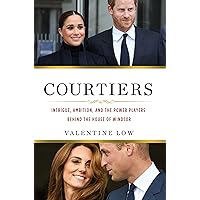 Courtiers: Intrigue, Ambition, and the Power Players Behind the House of Windsor Courtiers: Intrigue, Ambition, and the Power Players Behind the House of Windsor Hardcover Audible Audiobook Kindle Paperback
