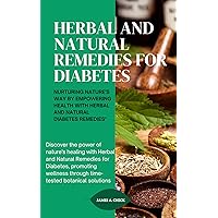 HERBAL AND NATURAL REMEDIES FOR DIABETES:: NURTURING NATURE'S WAY BY EMPOWERING HEALTH WITH HERBAL AND NATURAL DIABETES REMEDIES HERBAL AND NATURAL REMEDIES FOR DIABETES:: NURTURING NATURE'S WAY BY EMPOWERING HEALTH WITH HERBAL AND NATURAL DIABETES REMEDIES Kindle Paperback