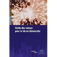 Guide Des Valeurs Pour La Vie En Democratie (French Edition) Guide Des Valeurs Pour La Vie En Democratie (French Edition) Paperback