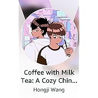 Coffee with Milk Tea: A Cozy Chinese High School MM Romance