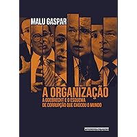 A organização: A Odebrecht e o esquema de corrupção que chocou o mundo (Portuguese Edition) A organização: A Odebrecht e o esquema de corrupção que chocou o mundo (Portuguese Edition) Kindle