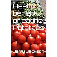 Health benefit of eating Potatoes