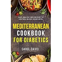 mediterranean cookbook for diabetics: Easy Healthy Recipes Diet To Control Blood Sugar Level mediterranean cookbook for diabetics: Easy Healthy Recipes Diet To Control Blood Sugar Level Kindle Paperback