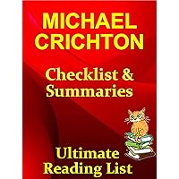 MICHAEL CRICHTON BOOKS CHECKLIST IN ORDER WITH SUMMARIES: INCLUDES ALL ALL MICHAEL CRICHTON FICTION WITH SUMMARIES (Ultimate Reading List Book 49)