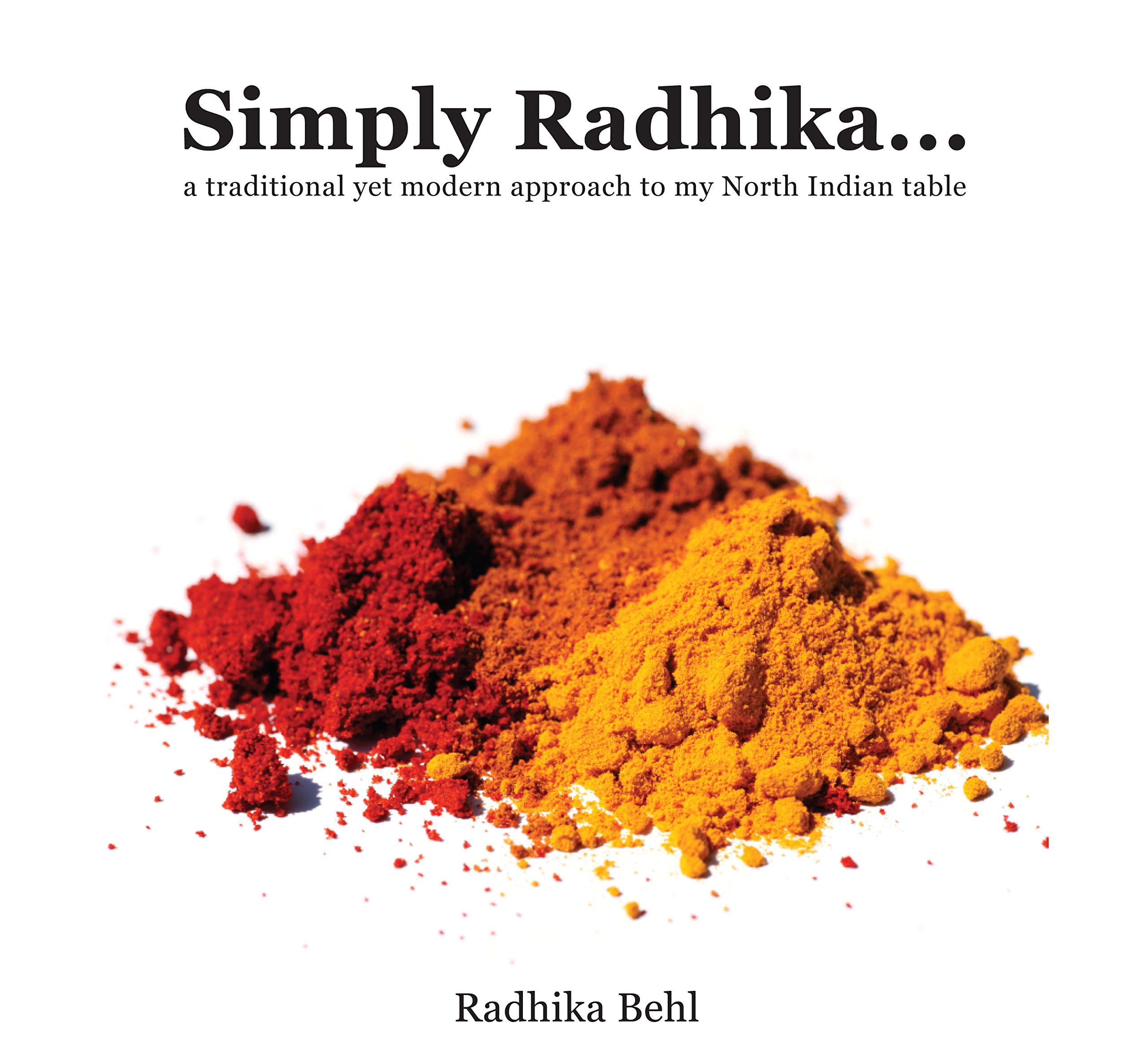 Simply Radhika...: A Traditional Yet Modern Approach to My North Indian Table