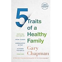 5 Traits of a Healthy Family: Steps You Can Take to Grow Closer, Communicate Better, and Change the World Together 5 Traits of a Healthy Family: Steps You Can Take to Grow Closer, Communicate Better, and Change the World Together Paperback Audible Audiobook Kindle