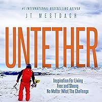 Untether: Inspiration for Living Free and Strong No Matter What the Challenge Untether: Inspiration for Living Free and Strong No Matter What the Challenge Audible Audiobook Hardcover Kindle Paperback