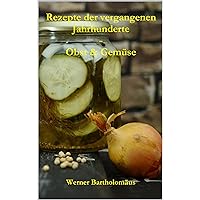 Rezepte der vergangenen Jahrhunderte - Obst & Gemüse (German Edition) Rezepte der vergangenen Jahrhunderte - Obst & Gemüse (German Edition) Kindle Paperback