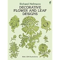 Decorative Flower and Leaf Designs (Dover Pictorial Archive) Decorative Flower and Leaf Designs (Dover Pictorial Archive) Paperback