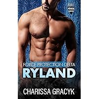 Ryland: A Steamy Protector Romantic Suspense (Force Protection Delta Book 1) Ryland: A Steamy Protector Romantic Suspense (Force Protection Delta Book 1) Kindle Paperback