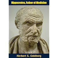 Hippocrates, Father of Medicine Hippocrates, Father of Medicine Kindle Hardcover Paperback