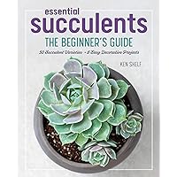Essential Succulents: The Beginner's Guide Essential Succulents: The Beginner's Guide Kindle Paperback Hardcover Spiral-bound