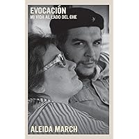 Evocación: Mi vida al lado del Che (The Che Guevara Library) (Spanish Edition) Evocación: Mi vida al lado del Che (The Che Guevara Library) (Spanish Edition) Kindle Audible Audiobook Paperback Hardcover