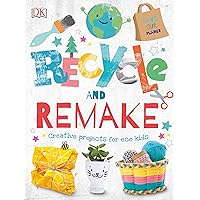 Recycle and Remake: Creative Projects for Eco Kids Recycle and Remake: Creative Projects for Eco Kids Hardcover Kindle