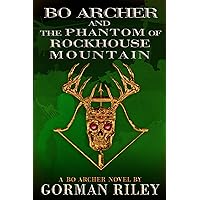 BO ARCHER AND THE PHANTOM OF ROCKHOUSE MOUNTAIN (The Bo Archer Series Book 1)