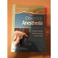 A Practical Approach to Obstetric Anesthesia (A Practical Approach to Anesthesia) A Practical Approach to Obstetric Anesthesia (A Practical Approach to Anesthesia) Paperback