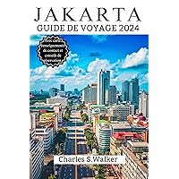 JAKARTA GUIDE DE VOYAGE 2024: Un voyage à travers des chefs-d'œuvre artistiques (French Edition)