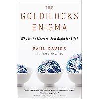 The Goldilocks Enigma: Why Is the Universe Just Right for Life? The Goldilocks Enigma: Why Is the Universe Just Right for Life? Kindle Paperback Hardcover
