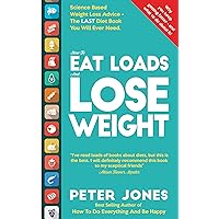 How To EAT LOADS And LOSE WEIGHT: Science Based Weight Loss Advice - the LAST Diet Book You Will Ever Need How To EAT LOADS And LOSE WEIGHT: Science Based Weight Loss Advice - the LAST Diet Book You Will Ever Need Kindle Paperback