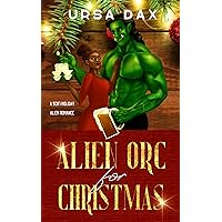 Alien Orc for Christmas: A SciFi Holiday Alien Romance (Holiday Romances of Elora Station Book 2) Alien Orc for Christmas: A SciFi Holiday Alien Romance (Holiday Romances of Elora Station Book 2) Kindle Paperback