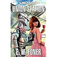 Vacation on Union Station (EarthCent Ambassador Book 7) Vacation on Union Station (EarthCent Ambassador Book 7) Kindle Audible Audiobook Paperback Audio CD