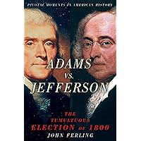 Adams vs. Jefferson: The Tumultuous Election of 1800 (Pivotal Moments in American History) Adams vs. Jefferson: The Tumultuous Election of 1800 (Pivotal Moments in American History) Paperback Kindle Audible Audiobook Hardcover Audio CD