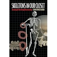 Skeletons in Our Closet: Revealing Our Past through Bioarchaeology Skeletons in Our Closet: Revealing Our Past through Bioarchaeology eTextbook Paperback