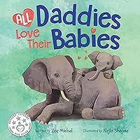 All Daddies Love Their Babies (Baby Love) All Daddies Love Their Babies (Baby Love) Kindle Paperback
