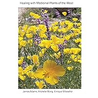 Healing with Medicinal Plants of the West - Cultural and Scientific Basis for Their Use Fourth Edition