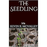 The Seedling : Iris The Seedling : Iris Kindle Paperback