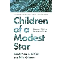 Children of a Modest Star: Planetary Thinking for an Age of Crises Children of a Modest Star: Planetary Thinking for an Age of Crises Hardcover Kindle