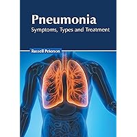 Pneumonia: Symptoms, Types and Treatment