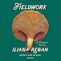 Fieldwork: A Forager's Memoir Fieldwork: A Forager's Memoir Paperback Kindle Audible Audiobook Hardcover Audio CD