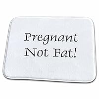 3dRose Women Humor - Pregnant Not Fat - Dish Drying Mats (ddm-3193-1)