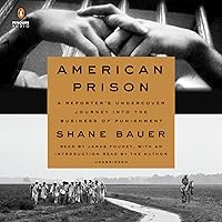 American Prison: A Reporter's Undercover Journey into the Business of Punishment American Prison: A Reporter's Undercover Journey into the Business of Punishment Paperback Audible Audiobook Kindle Hardcover Audio CD
