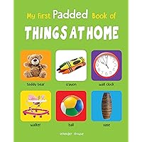 My First Padded Books of Things at home: Early Learning Padded Board Books for Children (My First Padded Books) My First Padded Books of Things at home: Early Learning Padded Board Books for Children (My First Padded Books) Board book Kindle