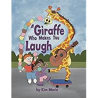 A Giraffe Who Makes You Laugh A Giraffe Who Makes You Laugh Kindle Paperback Hardcover