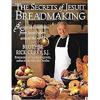 The Secrets of Jesuit Breadmaking The Secrets of Jesuit Breadmaking Paperback Mass Market Paperback
