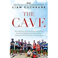 The Cave: The Inside Story of the Amazing Thai Cave Rescue The Cave: The Inside Story of the Amazing Thai Cave Rescue Kindle Paperback