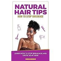 Natural Hair Tips: Basics of Minimizing Breakage and Growing Your Hair